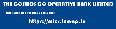 THE COSMOS CO OPERATIVE BANK LIMITED  MAHARASHTRA PUNE CHAKAN   micr code